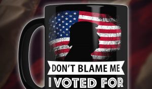 Where should we send your free Don't Blame Me, I Voted Trump coffee mug?
