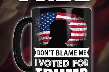 don't blame me i voted for trump free mug